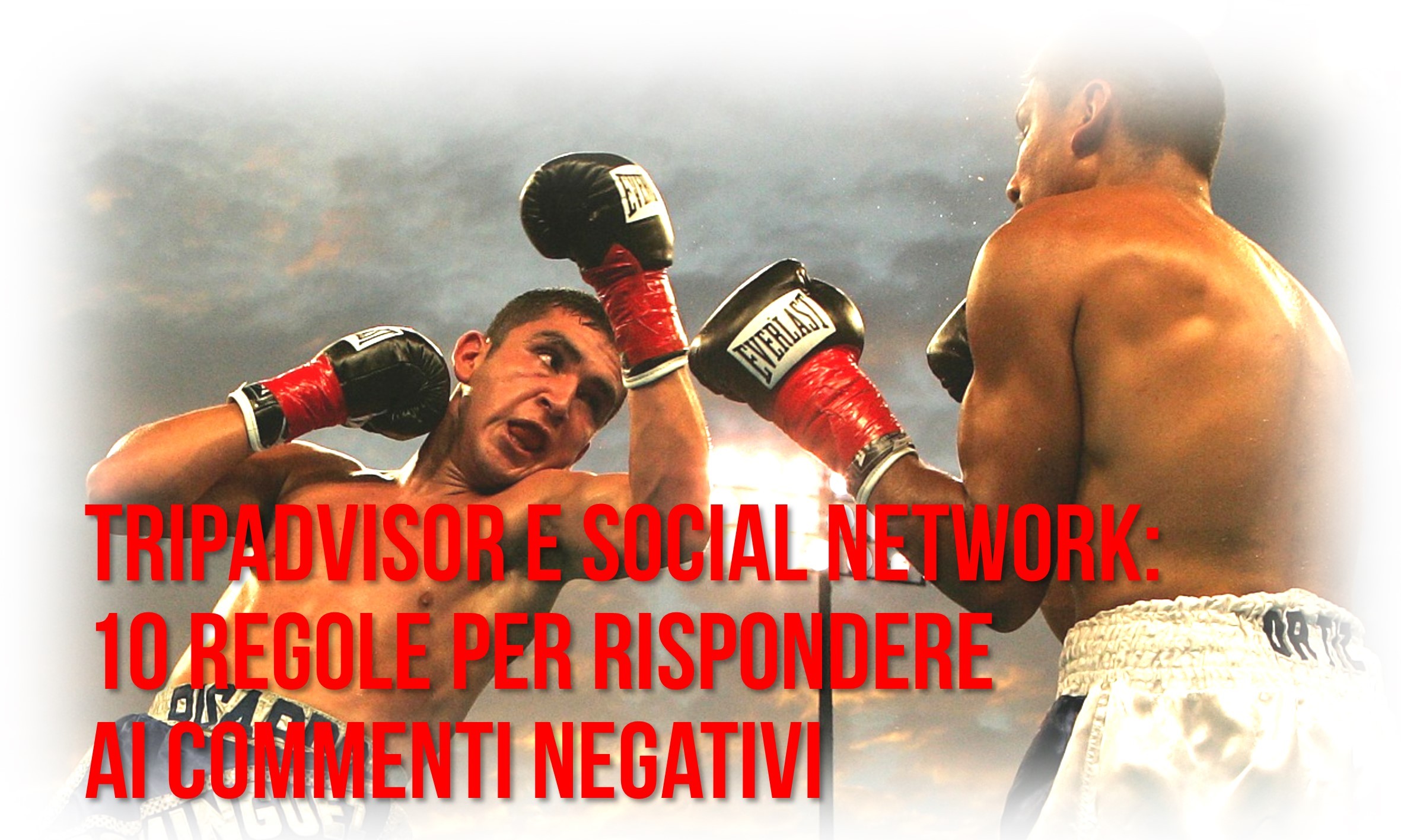 TripAdvisor e social network: 10 regole per rispondere ai commenti negativi