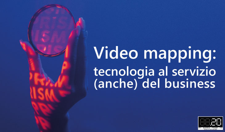Video mapping: tecnologia al servizio (anche) del business